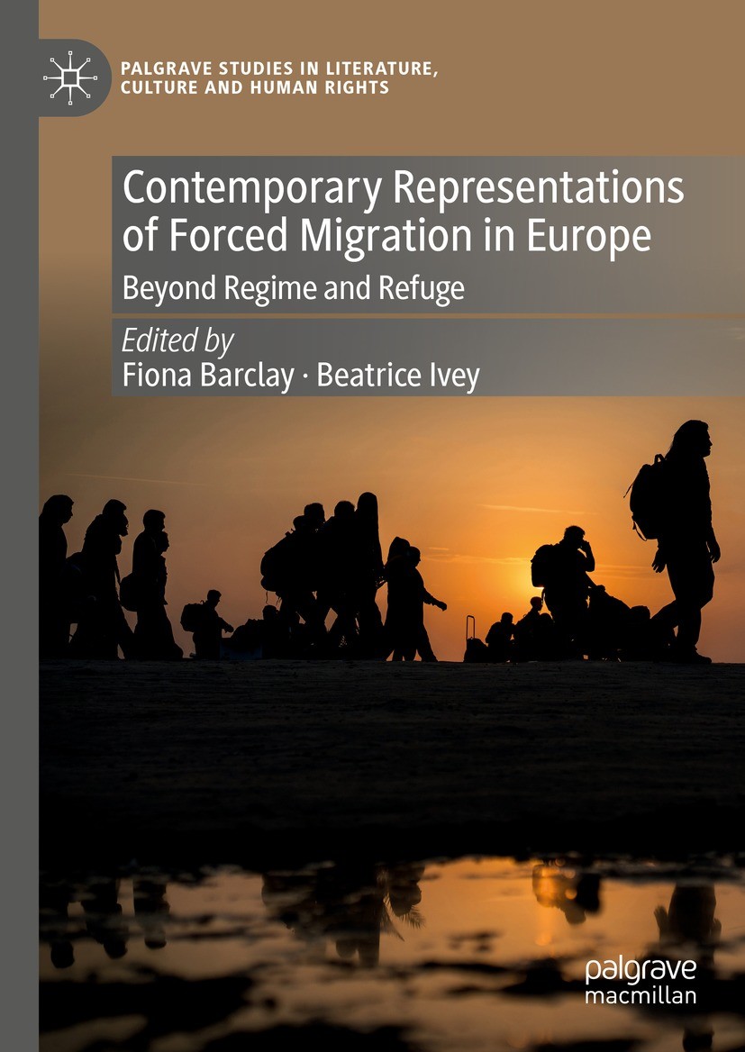 Titlebook: Contemporary Representations of Forced Migration in Europe; Beyond Regime and Re Fiona Barclay,Beatrice Ivey Book 2024 The Editor(s) (if ap Titlebook: Contemporary Representations of Forced Migration in Europe; Beyond Regime and Re Fiona Barclay,Beatrice Ivey Book 2024 The Editor(s) (if ap