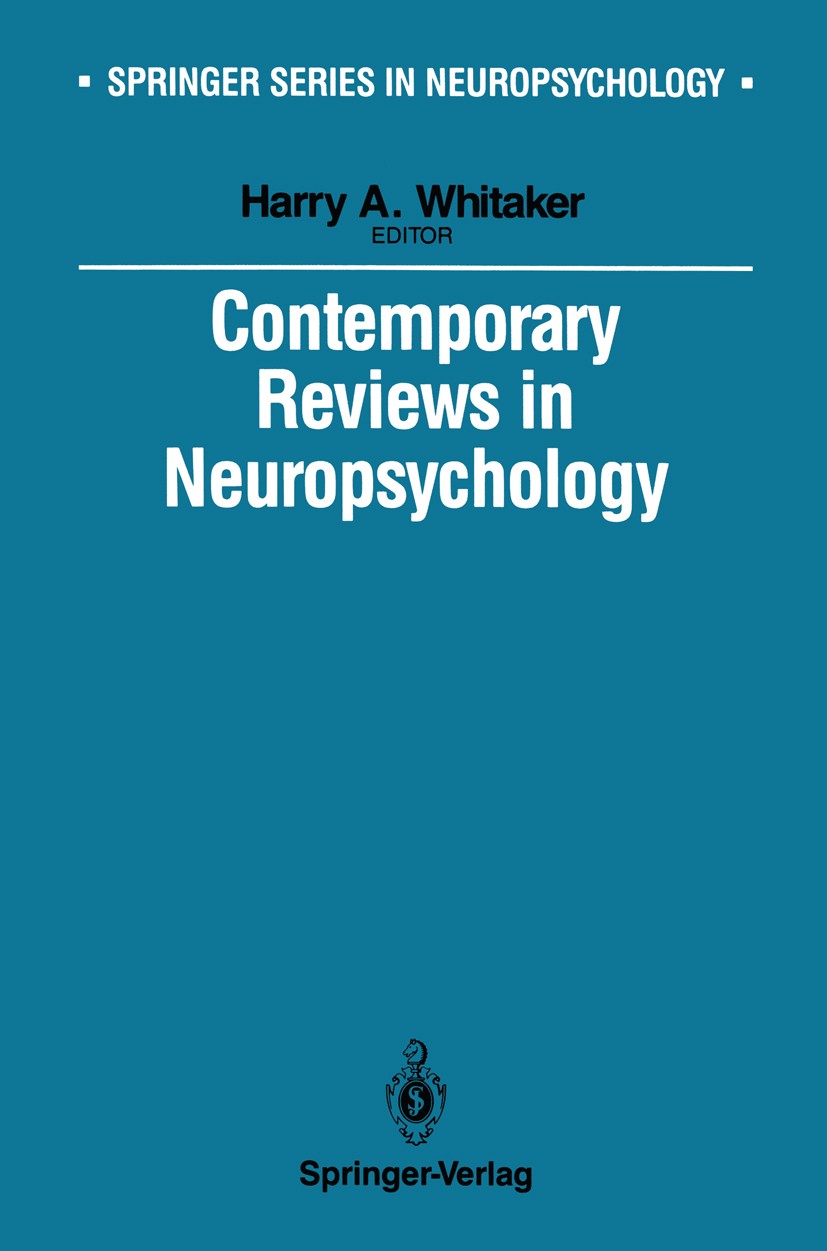 Titlebook: Contemporary Reviews in Neuropsychology; Harry A. Whitaker (Professor of Neurology, Directo Book 1988 Springer-Verlag New York Inc. 1988 a Titlebook: Contemporary Reviews in Neuropsychology; Harry A. Whitaker (Professor of Neurology, Directo Book 1988 Springer-Verlag New York Inc. 1988 a