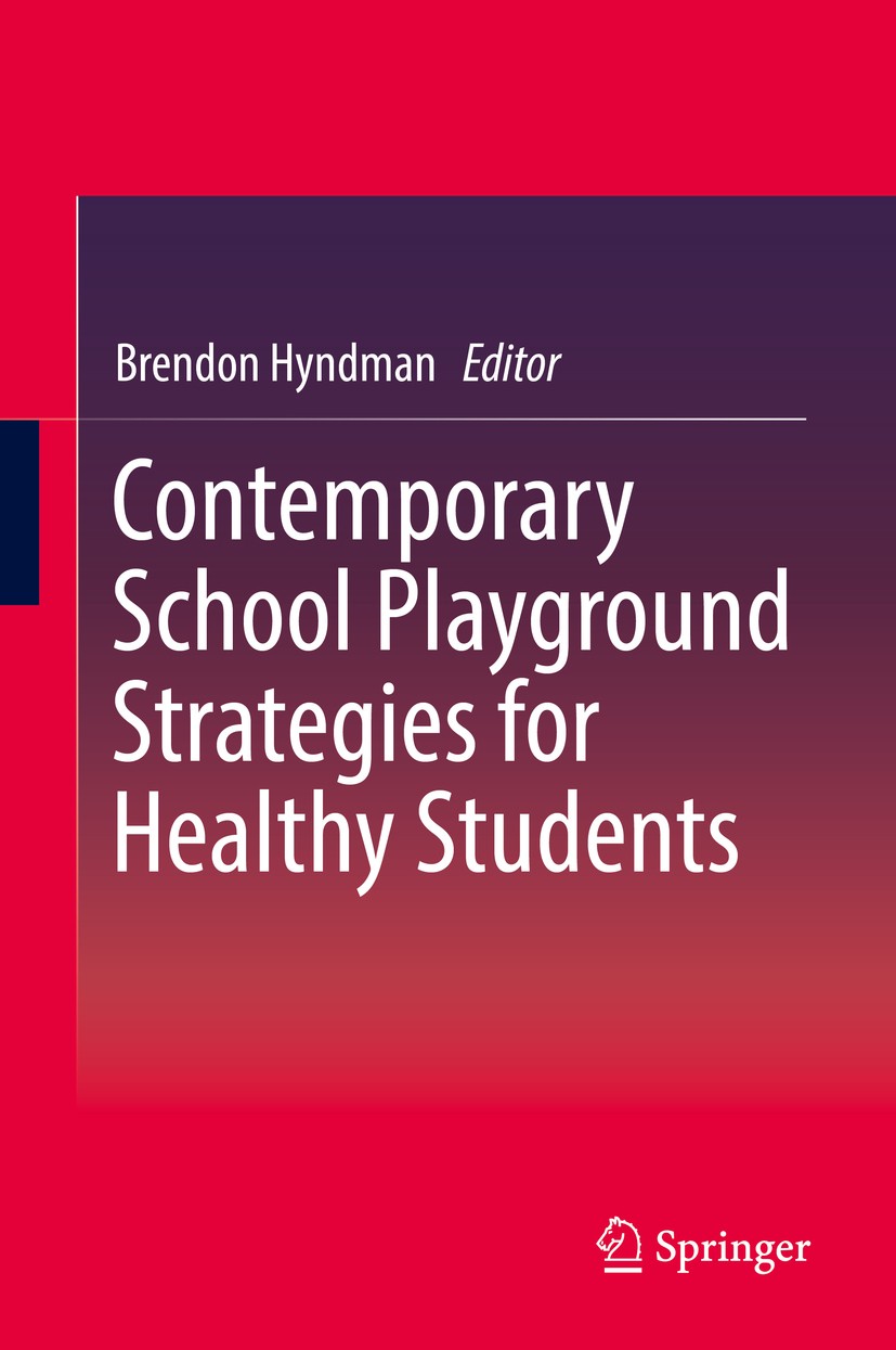 Titlebook: Contemporary School Playground Strategies for Healthy Students; Brendon Hyndman Book 2017 Springer Nature Singapore Pte Ltd. 2017 School p Titlebook: Contemporary School Playground Strategies for Healthy Students; Brendon Hyndman Book 2017 Springer Nature Singapore Pte Ltd. 2017 School p