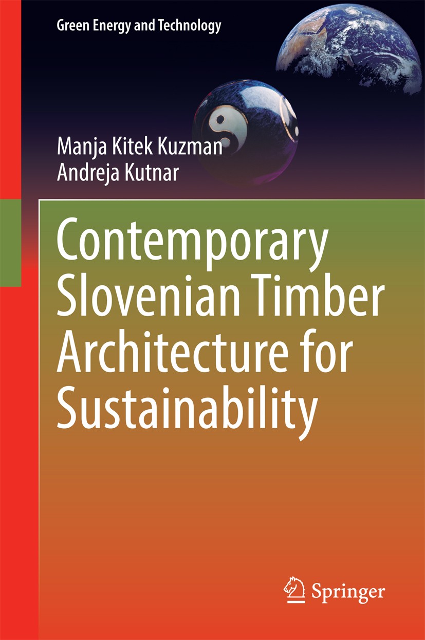 Titlebook: Contemporary Slovenian Timber Architecture for Sustainability; Manja Kitek Kuzman,Andreja Kutnar Book 2014 Springer International Publishi Titlebook: Contemporary Slovenian Timber Architecture for Sustainability; Manja Kitek Kuzman,Andreja Kutnar Book 2014 Springer International Publishi