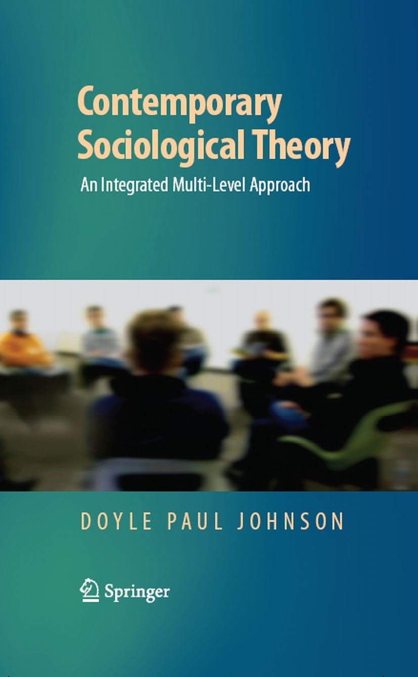 Titlebook: Contemporary Sociological Theory; An Integrated Multi- Doyle Paul Johnson Textbook 2008 Springer-Verlag New York 2008 Common Sense.Ethnomet Titlebook: Contemporary Sociological Theory; An Integrated Multi- Doyle Paul Johnson Textbook 2008 Springer-Verlag New York 2008 Common Sense.Ethnomet