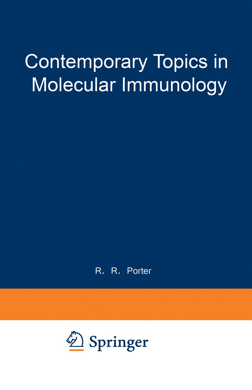 Titlebook: Contemporary Topics in Molecular Immunology; R. R. Porter,G. L. Ada Book 1977 Springer Science+Business Media New York 1977 antibody.immun Titlebook: Contemporary Topics in Molecular Immunology; R. R. Porter,G. L. Ada Book 1977 Springer Science+Business Media New York 1977 antibody.immun