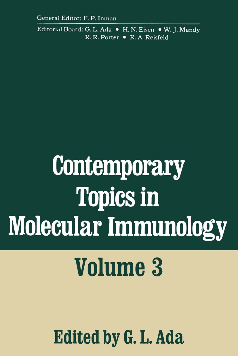 Titlebook: Contemporary Topics in Molecular Immunology; Volume 3 G. L. Ada Book 1974 Plenum Press, New York 1974 antigen.immune response.immunology Titlebook: Contemporary Topics in Molecular Immunology; Volume 3 G. L. Ada Book 1974 Plenum Press, New York 1974 antigen.immune response.immunology