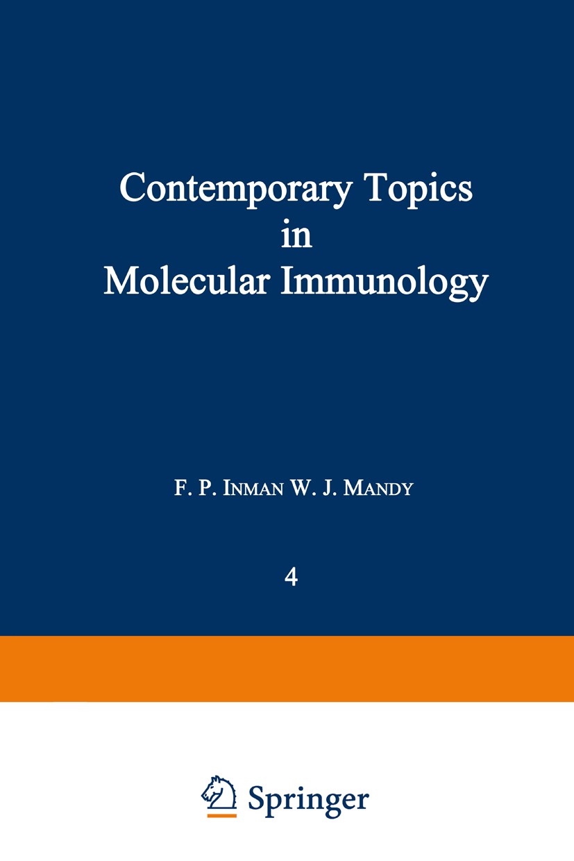 Titlebook: Contemporary Topics in Molecular Immunology; Volume 4 F. P. Inman,W. J. Mandy Book 1975 Springer Science+Business Media New York 1975 antib Titlebook: Contemporary Topics in Molecular Immunology; Volume 4 F. P. Inman,W. J. Mandy Book 1975 Springer Science+Business Media New York 1975 antib