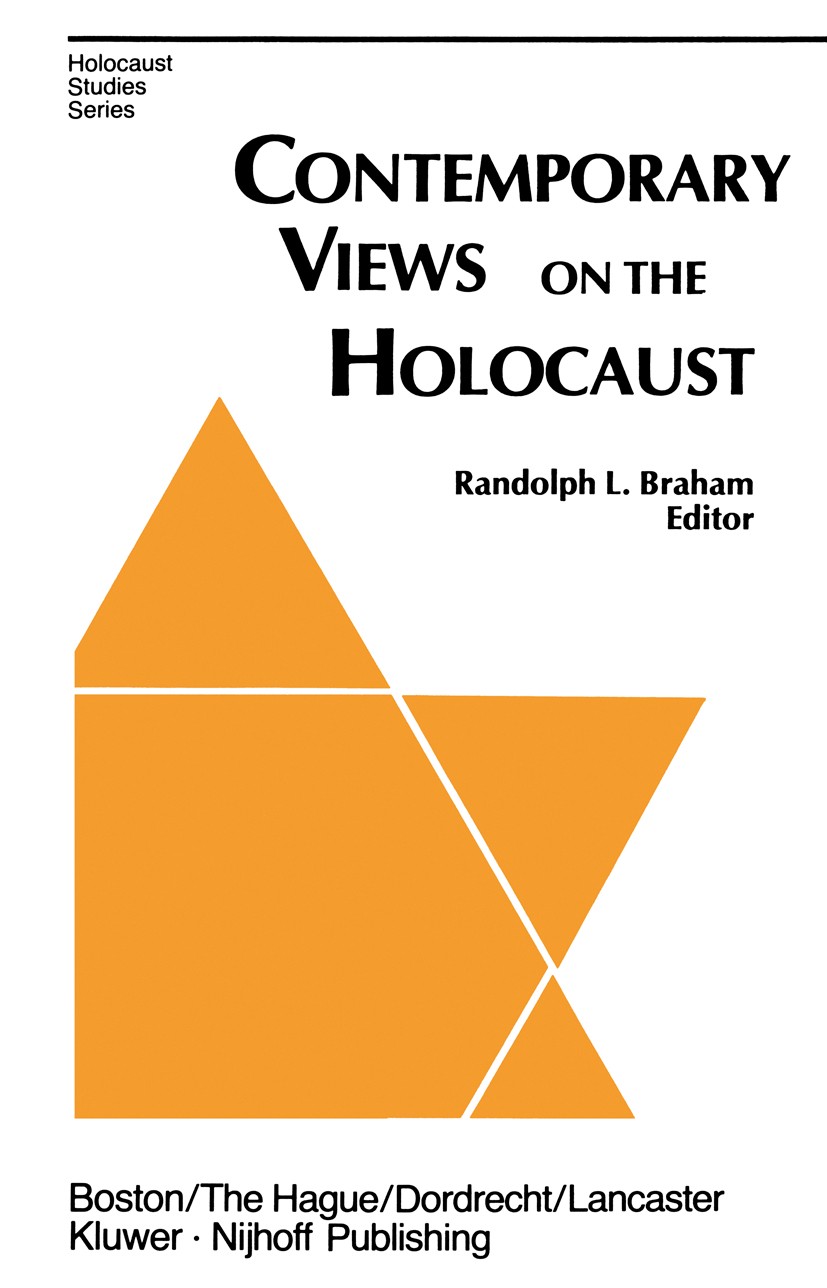 Titlebook: Contemporary Views on the Holocaust; Randolph L. Braham Book 1983 Kluwer·Nijhoff Publishing 1983 Anti-Semitism.Ernst Kaltenbrunner.Holocau Titlebook: Contemporary Views on the Holocaust; Randolph L. Braham Book 1983 Kluwer·Nijhoff Publishing 1983 Anti-Semitism.Ernst Kaltenbrunner.Holocau
