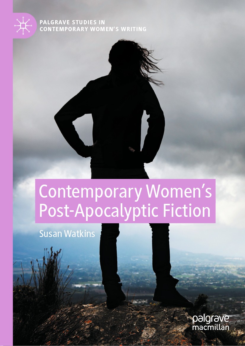 Titlebook: Contemporary Women’s Post-Apocalyptic Fiction; Susan Watkins Book 2020 The Editor(s) (if applicable) and The Author(s), under exclusive li Titlebook: Contemporary Women’s Post-Apocalyptic Fiction; Susan Watkins Book 2020 The Editor(s) (if applicable) and The Author(s), under exclusive li
