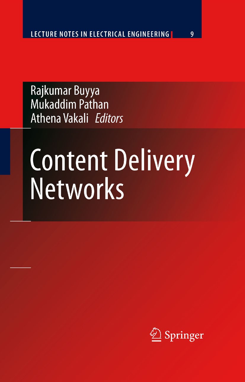 Titlebook: Content Delivery Networks; Rajkumar Buyya,Mukaddim Pathan,Athena Vakali Book 2008 Springer-Verlag Berlin Heidelberg 2008 Architecture.Cont Titlebook: Content Delivery Networks; Rajkumar Buyya,Mukaddim Pathan,Athena Vakali Book 2008 Springer-Verlag Berlin Heidelberg 2008 Architecture.Cont