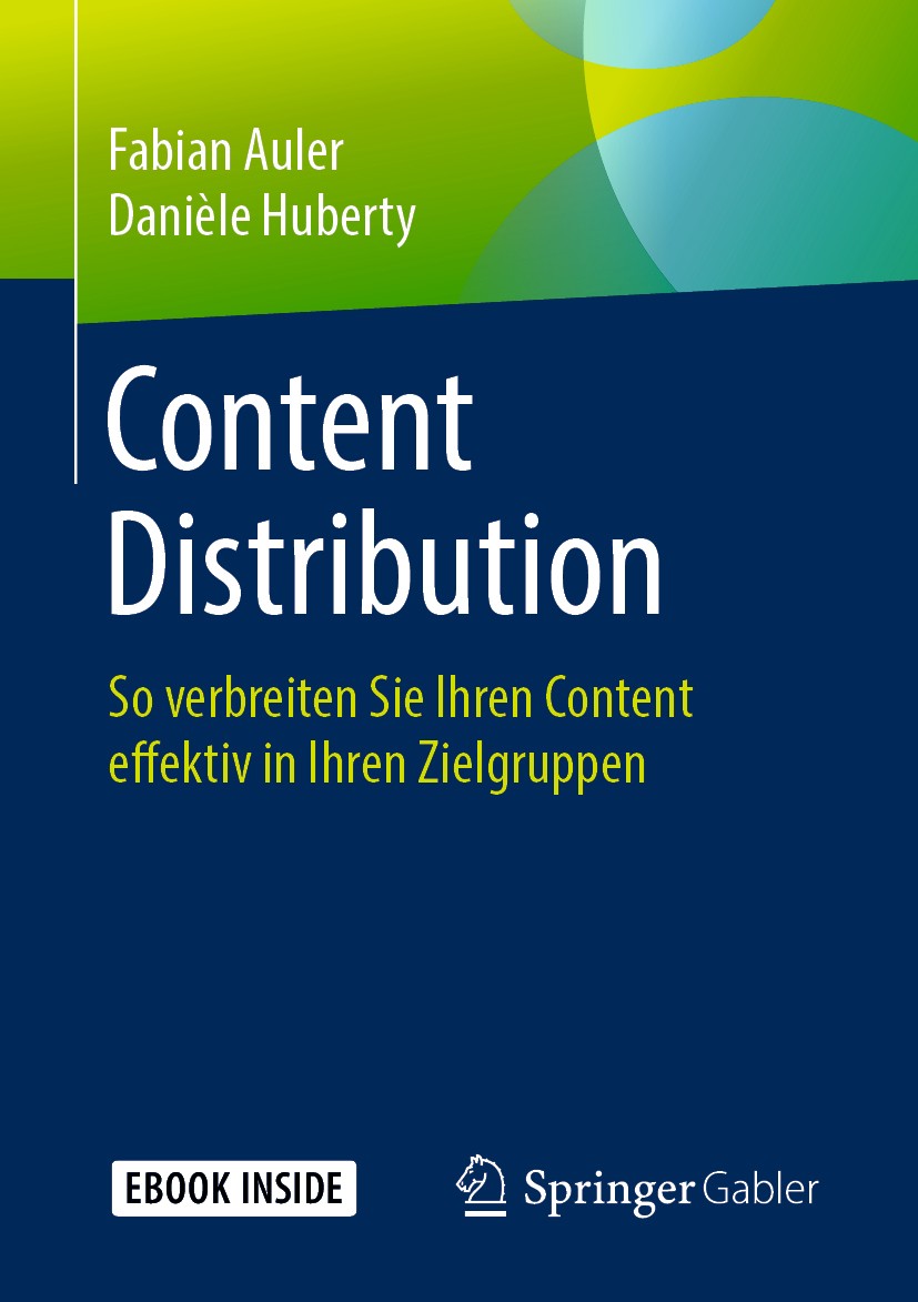 Titlebook: Content Distribution; So verbreiten Sie Ih Fabian Auler,Danièle Huberty Book 2019 Springer Fachmedien Wiesbaden GmbH, ein Teil von Springer Titlebook: Content Distribution; So verbreiten Sie Ih Fabian Auler,Danièle Huberty Book 2019 Springer Fachmedien Wiesbaden GmbH, ein Teil von Springer