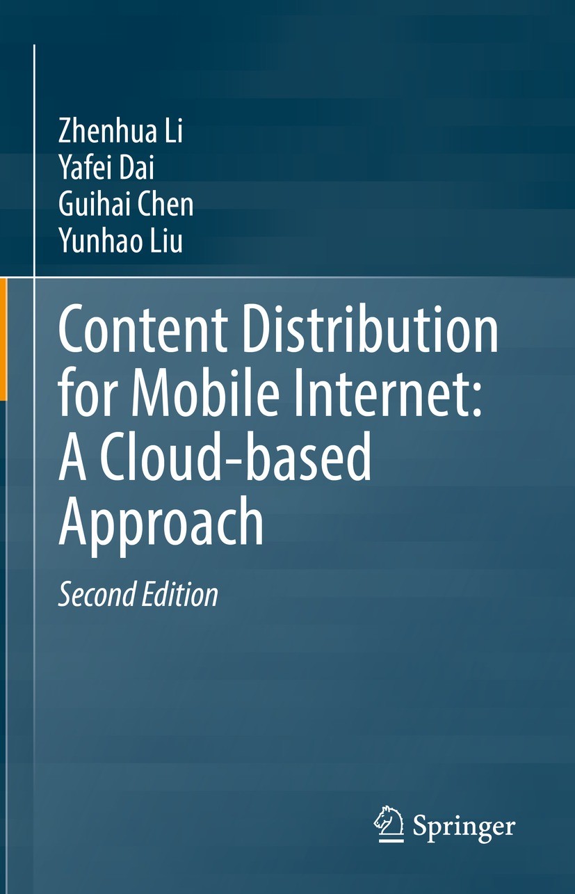 Titlebook: Content Distribution for Mobile Internet: A Cloud-based Approach; Zhenhua Li,Yafei Dai,Yunhao Liu Book 2023Latest edition The Editor(s) (i Titlebook: Content Distribution for Mobile Internet: A Cloud-based Approach; Zhenhua Li,Yafei Dai,Yunhao Liu Book 2023Latest edition The Editor(s) (i