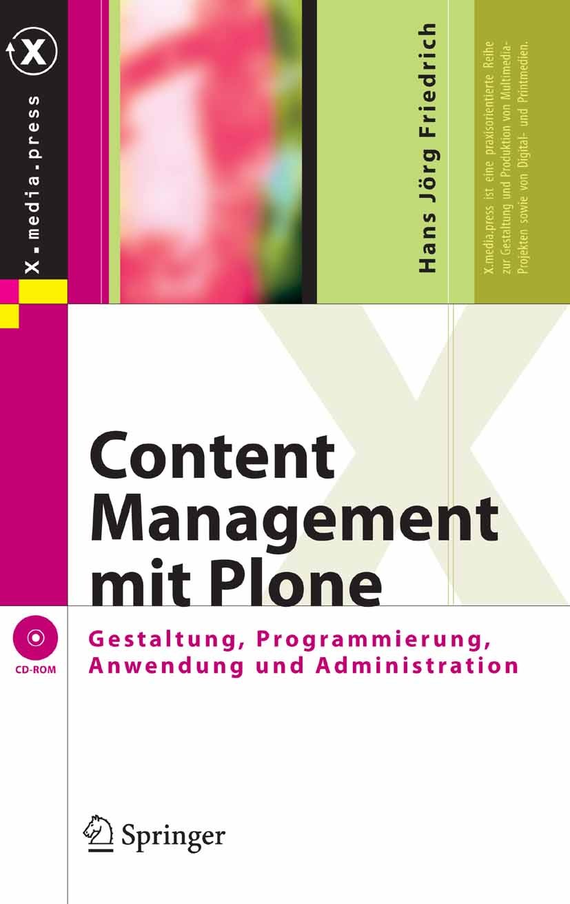 Titlebook: Content Management mit Plone; Gestaltung, Programm Hans Jörg Friedrich Book 2006 Springer-Verlag Berlin Heidelberg 2006 Administration.Cont Titlebook: Content Management mit Plone; Gestaltung, Programm Hans Jörg Friedrich Book 2006 Springer-Verlag Berlin Heidelberg 2006 Administration.Cont