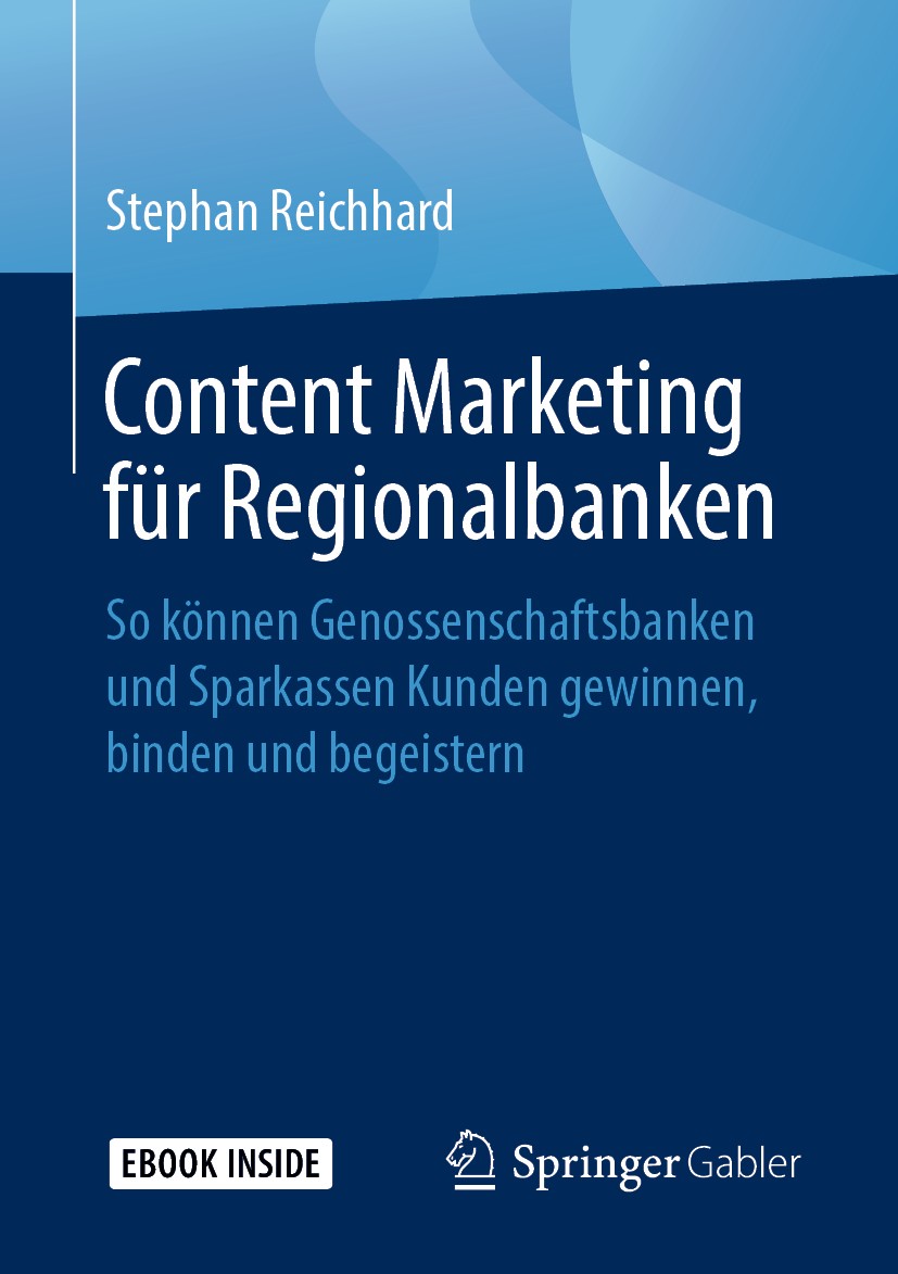 Titlebook: Content Marketing für Regionalbanken; So können Genossensc Stephan Reichhard Book 2019 Springer Fachmedien Wiesbaden GmbH, ein Teil von Spr Titlebook: Content Marketing für Regionalbanken; So können Genossensc Stephan Reichhard Book 2019 Springer Fachmedien Wiesbaden GmbH, ein Teil von Spr