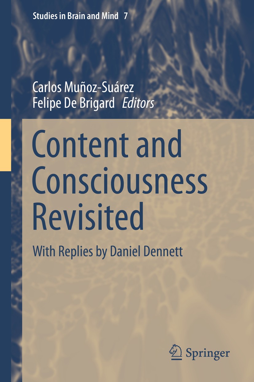 Titlebook: Content and Consciousness Revisited; With Replies by Dani Carlos Muñoz-Suárez,Felipe De Brigard Book 2015 Springer International Publishing Titlebook: Content and Consciousness Revisited; With Replies by Dani Carlos Muñoz-Suárez,Felipe De Brigard Book 2015 Springer International Publishing