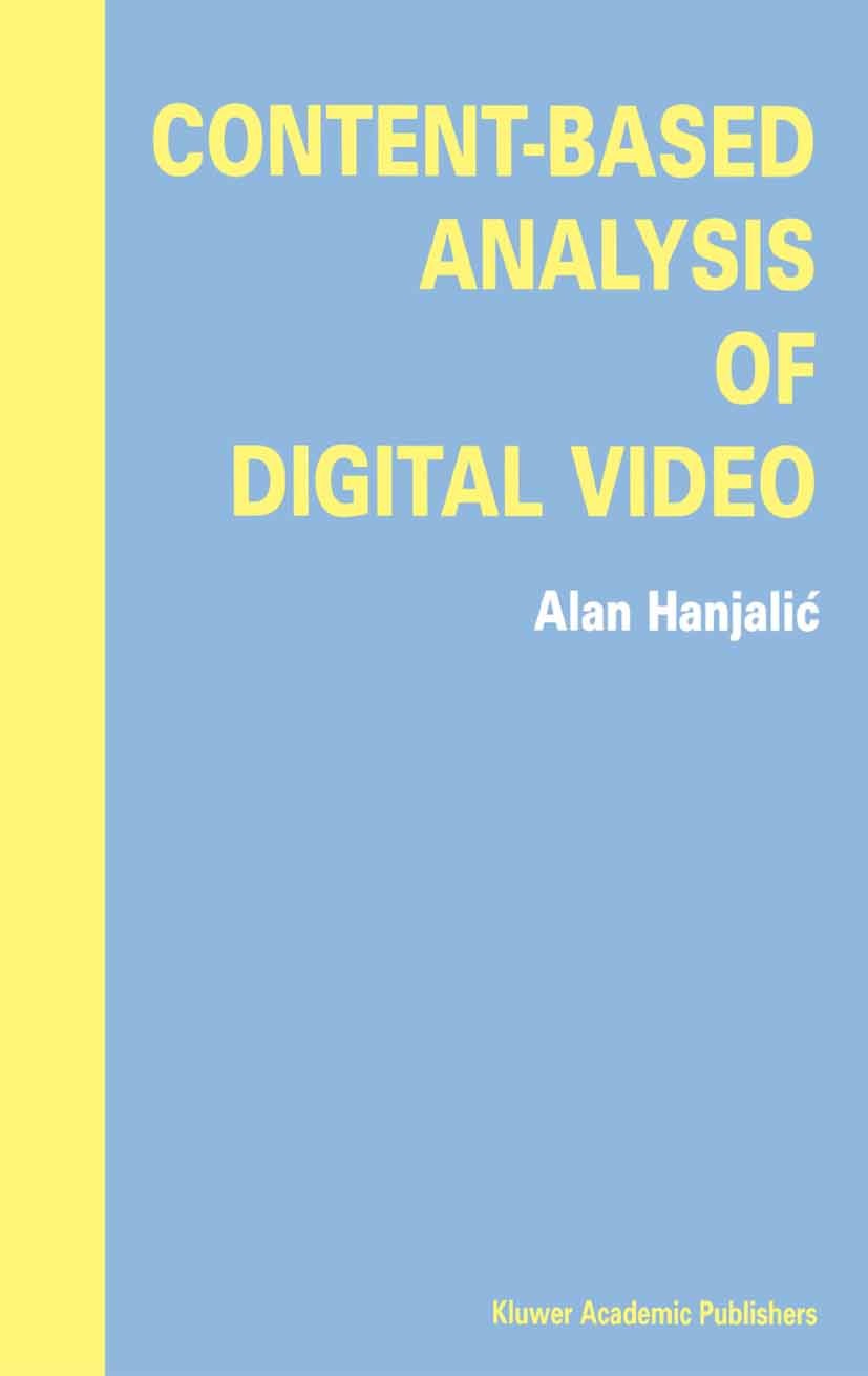 Titlebook: Content-Based Analysis of Digital Video; Alan Hanjalić Book 2004 Springer Science+Business Media New York 2004 Audio.detection.information Titlebook: Content-Based Analysis of Digital Video; Alan Hanjalić Book 2004 Springer Science+Business Media New York 2004 Audio.detection.information