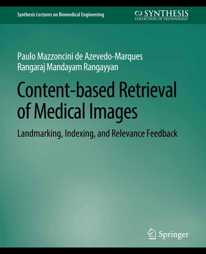 Titlebook: Content-based Retrieval of Medical Images; Landmarking, Indexin Paulo Mazzoncini de Azevedo-Marques,Rangaraj Manda Book 2013 Springer Natur Titlebook: Content-based Retrieval of Medical Images; Landmarking, Indexin Paulo Mazzoncini de Azevedo-Marques,Rangaraj Manda Book 2013 Springer Natur