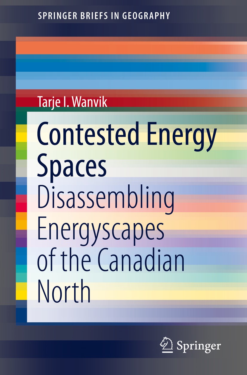 Titlebook: Contested Energy Spaces; Disassembling Energy Tarje I. Wanvik Book 2019 The Author(S) 2018, under exclusive licence to Springer Internation Titlebook: Contested Energy Spaces; Disassembling Energy Tarje I. Wanvik Book 2019 The Author(S) 2018, under exclusive licence to Springer Internation