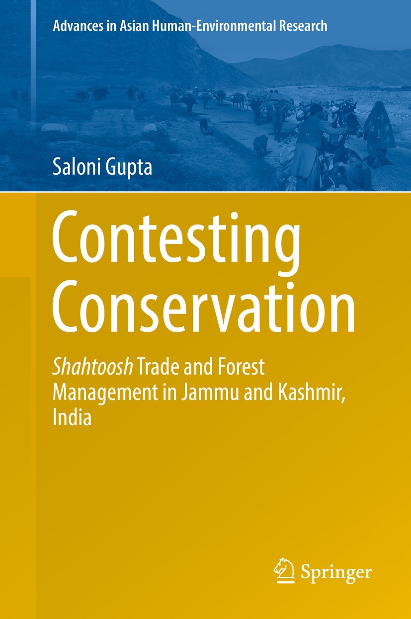 Titlebook: Contesting Conservation; Shahtoosh Trade and Saloni Gupta Book 2018 Springer International Publishing AG 2018 Environmental politics.Fores Titlebook: Contesting Conservation; Shahtoosh Trade and Saloni Gupta Book 2018 Springer International Publishing AG 2018 Environmental politics.Fores