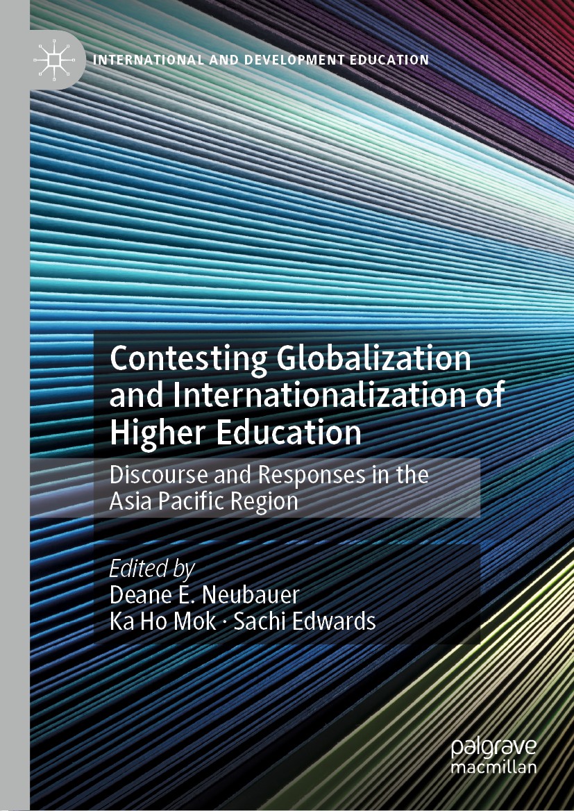 Titlebook: Contesting Globalization and Internationalization of Higher Education; Discourse and Respon Deane E. Neubauer,Ka Ho Mok,Sachi Edwards Book Titlebook: Contesting Globalization and Internationalization of Higher Education; Discourse and Respon Deane E. Neubauer,Ka Ho Mok,Sachi Edwards Book