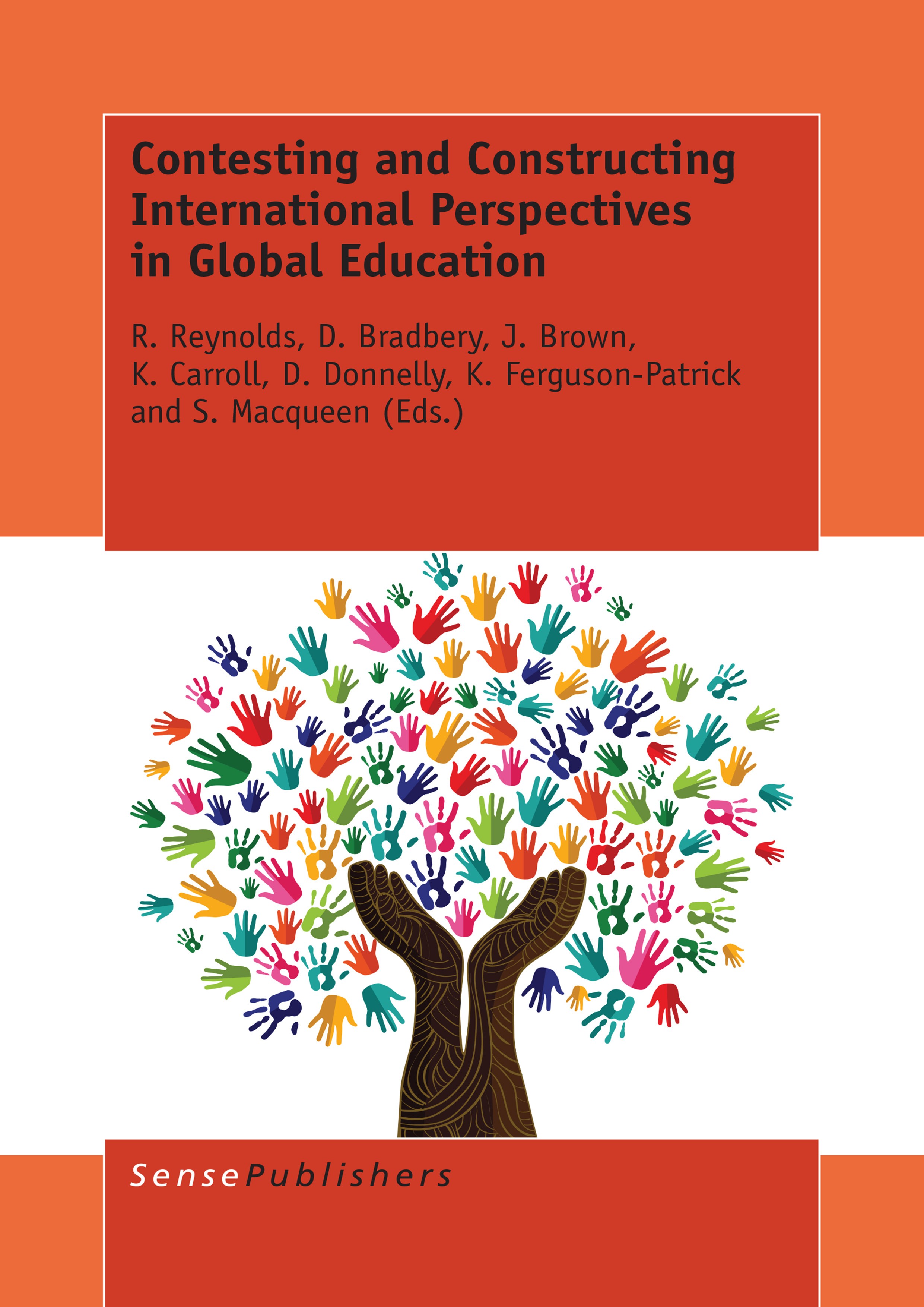 Titlebook: Contesting and Constructing International Perspectives in Global Education; R. Reynolds,D. Bradbery,S. Macqueen Book 2015 SensePublishers- Titlebook: Contesting and Constructing International Perspectives in Global Education; R. Reynolds,D. Bradbery,S. Macqueen Book 2015 SensePublishers-