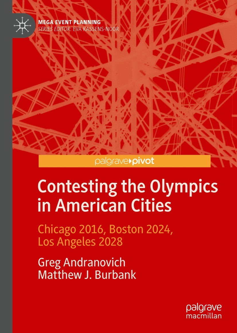 Titlebook: Contesting the Olympics in American Cities; Chicago 2016, Boston Greg Andranovich,Matthew J. Burbank Book 2021 The Author(s), under exclusi Titlebook: Contesting the Olympics in American Cities; Chicago 2016, Boston Greg Andranovich,Matthew J. Burbank Book 2021 The Author(s), under exclusi