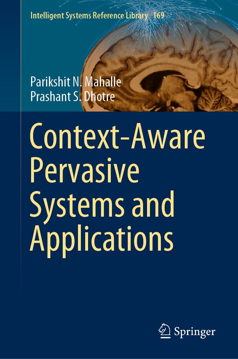 Titlebook: Context-Aware Pervasive Systems and Applications; Parikshit N. Mahalle,Prashant S. Dhotre Textbook 2020 Springer Nature Singapore Pte Ltd. Titlebook: Context-Aware Pervasive Systems and Applications; Parikshit N. Mahalle,Prashant S. Dhotre Textbook 2020 Springer Nature Singapore Pte Ltd.