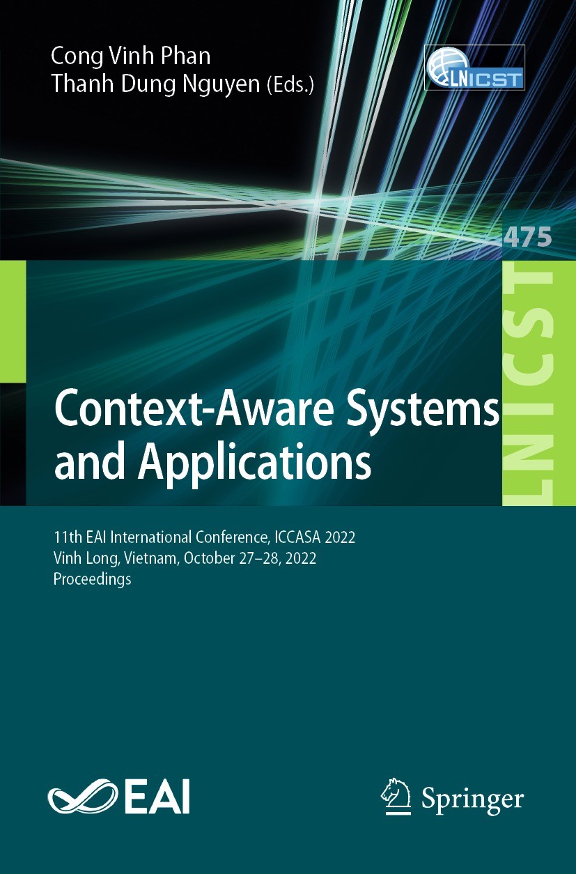 Titlebook: Context-Aware Systems and Applications; 11th EAI Internation Cong Vinh Phan,Thanh Dung Nguyen Conference proceedings 2023 ICST Institute fo Titlebook: Context-Aware Systems and Applications; 11th EAI Internation Cong Vinh Phan,Thanh Dung Nguyen Conference proceedings 2023 ICST Institute fo