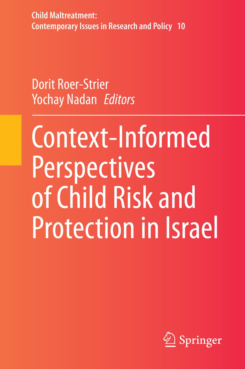 Titlebook: Context-Informed Perspectives of Child Risk and Protection in Israel; Dorit Roer-Strier,Yochay Nadan Book 2020 Springer Nature Switzerland Titlebook: Context-Informed Perspectives of Child Risk and Protection in Israel; Dorit Roer-Strier,Yochay Nadan Book 2020 Springer Nature Switzerland