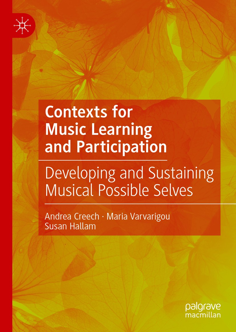 Titlebook: Contexts for Music Learning and Participation; Developing and Susta Andrea Creech,Maria Varvarigou,Susan Hallam Book 2020 The Editor(s) (if Titlebook: Contexts for Music Learning and Participation; Developing and Susta Andrea Creech,Maria Varvarigou,Susan Hallam Book 2020 The Editor(s) (if