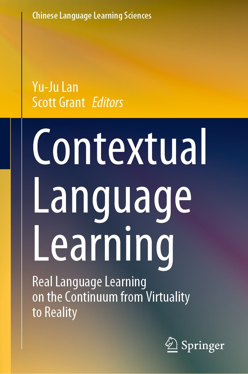 Titlebook: Contextual Language Learning; Real Language Learni Yu-Ju Lan,Scott Grant Book 2021 The Editor(s) (if applicable) and The Author(s), under e Titlebook: Contextual Language Learning; Real Language Learni Yu-Ju Lan,Scott Grant Book 2021 The Editor(s) (if applicable) and The Author(s), under e