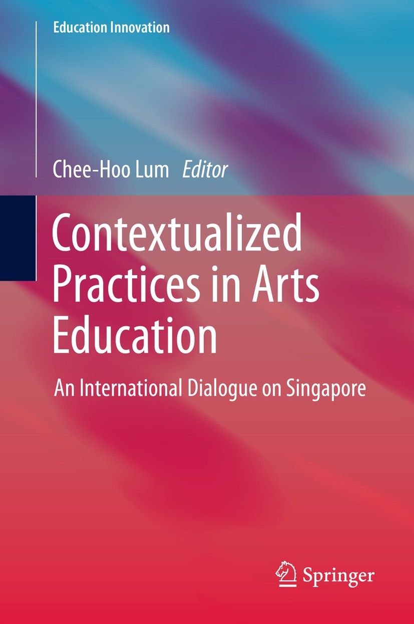 Titlebook: Contextualized Practices in Arts Education; An International Dia Chee-Hoo Lum Book 2013 Springer Science+Business Media Singapore 2013 Arts Titlebook: Contextualized Practices in Arts Education; An International Dia Chee-Hoo Lum Book 2013 Springer Science+Business Media Singapore 2013 Arts