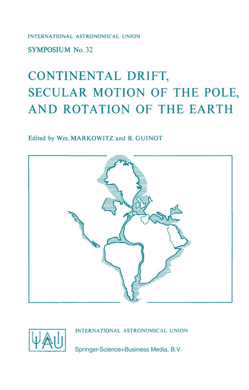 Titlebook: Continental Drift, Secular Motion of the Pole, and Rotation of the Earth; Wm. Markowitz,B. Guinot Book 1968 Springer Science+Business Medi Titlebook: Continental Drift, Secular Motion of the Pole, and Rotation of the Earth; Wm. Markowitz,B. Guinot Book 1968 Springer Science+Business Medi