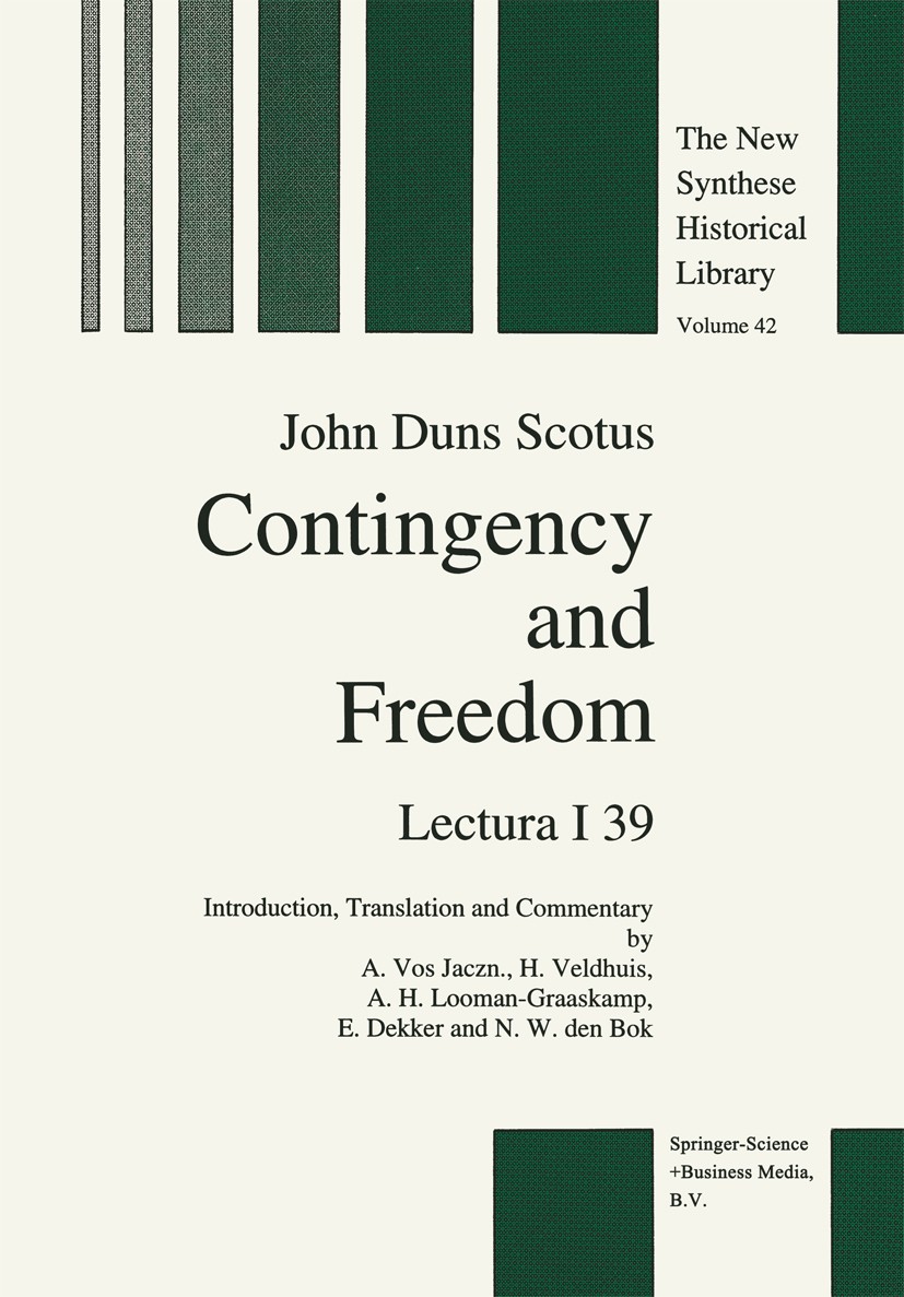 Titlebook: Contingency and Freedom; Lectura I 39 John Duns Scotus Book 1994 Springer Science+Business Media Dordrecht 1994 English.Medieval Literature Titlebook: Contingency and Freedom; Lectura I 39 John Duns Scotus Book 1994 Springer Science+Business Media Dordrecht 1994 English.Medieval Literature