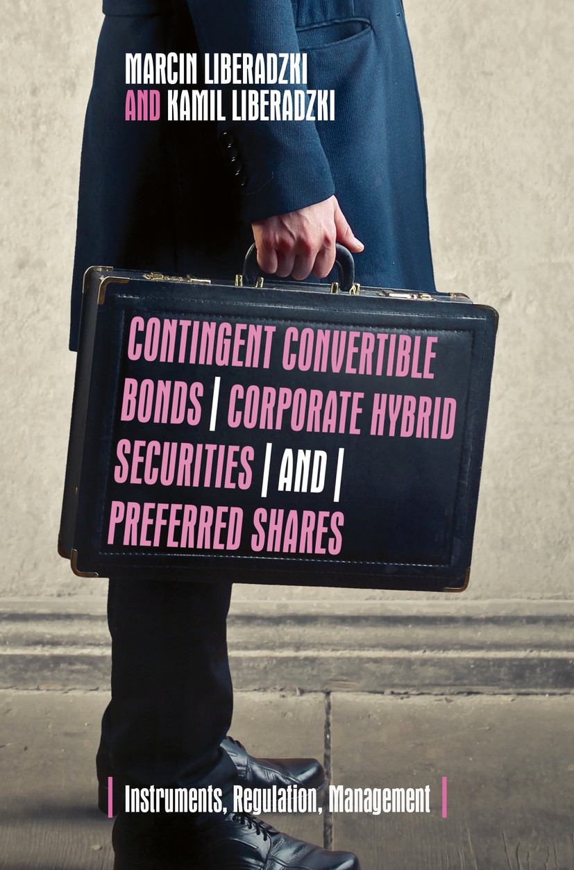 Titlebook: Contingent Convertible Bonds, Corporate Hybrid Securities and Preferred Shares; Instruments, Regulat Marcin Liberadzki,Kamil Liberadzki Boo Titlebook: Contingent Convertible Bonds, Corporate Hybrid Securities and Preferred Shares; Instruments, Regulat Marcin Liberadzki,Kamil Liberadzki Boo