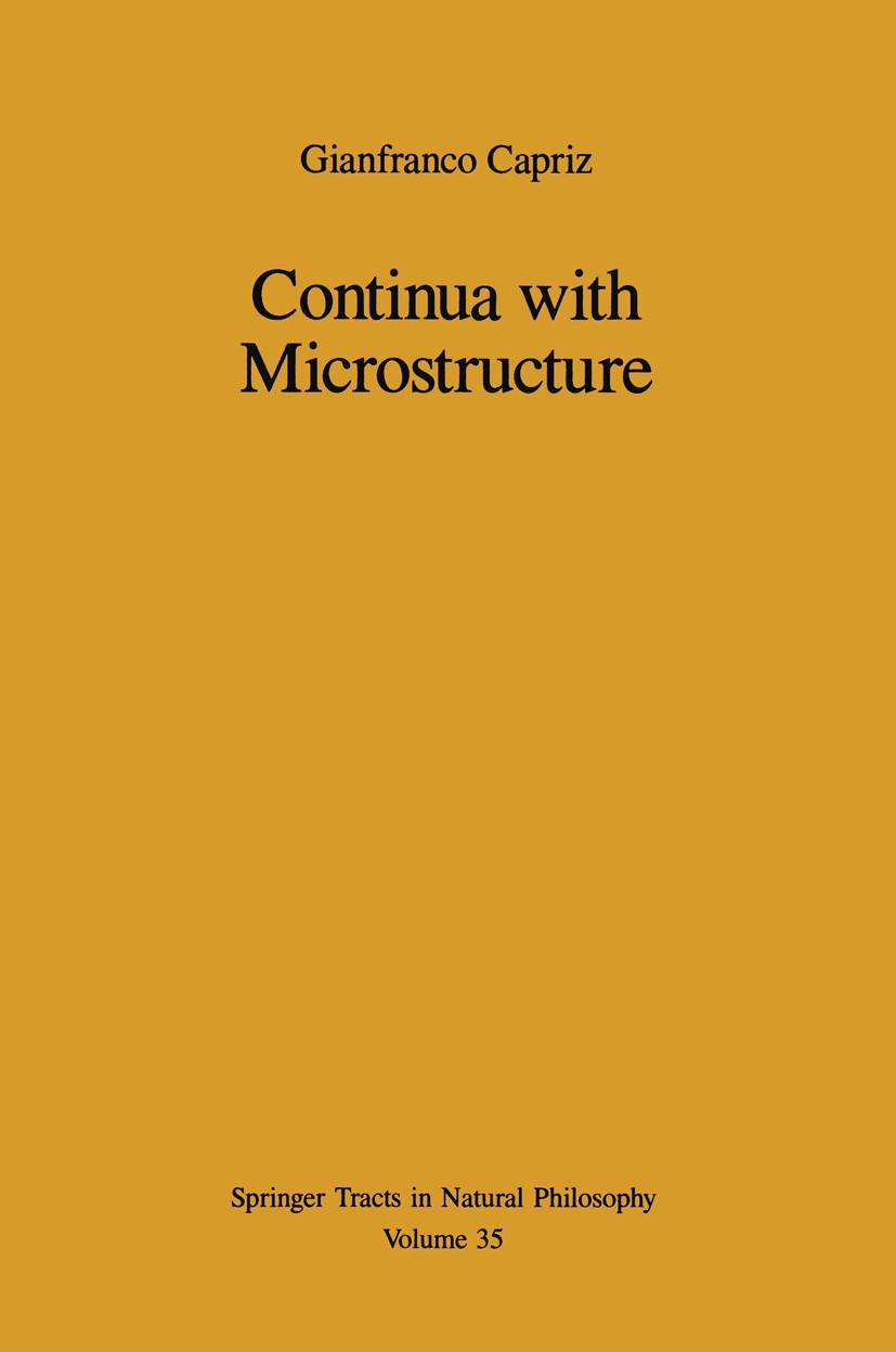 Titlebook: Continua with Microstructure; Gianfranco Capriz Book 1989 Springer-Verlag New York Inc. 1989 balance equation.crystal.development.fields.k Titlebook: Continua with Microstructure; Gianfranco Capriz Book 1989 Springer-Verlag New York Inc. 1989 balance equation.crystal.development.fields.k