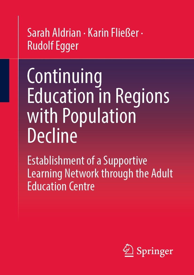 Titlebook: Continuing Education in Regions with Population Decline; Establishment of a S Sarah Aldrian,Karin Fließer,Rudolf Egger Book 2022 The Editor Titlebook: Continuing Education in Regions with Population Decline; Establishment of a S Sarah Aldrian,Karin Fließer,Rudolf Egger Book 2022 The Editor
