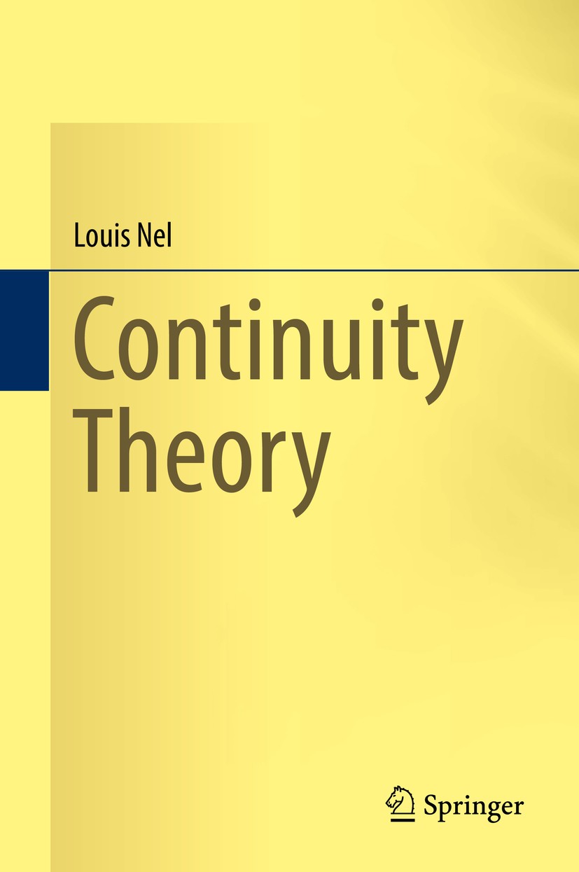 Titlebook: Continuity Theory; Louis Nel Textbook 2016 The Editor(s) (if applicable) and The Author(s), under exclusive license to Springer Nature Swi Titlebook: Continuity Theory; Louis Nel Textbook 2016 The Editor(s) (if applicable) and The Author(s), under exclusive license to Springer Nature Swi