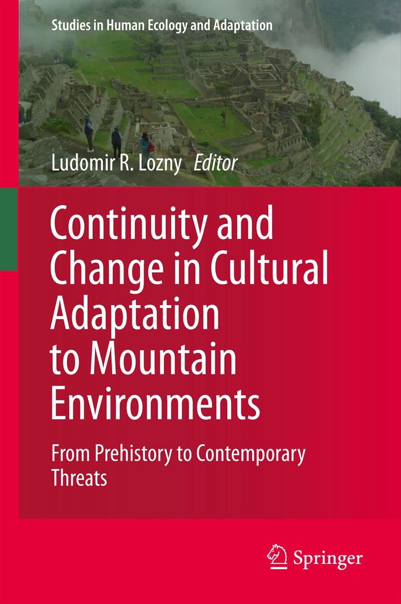 Titlebook: Continuity and Change in Cultural Adaptation to Mountain Environments; From Prehistory to C Ludomir R. Lozny Book 2013 Springer Science+Bus Titlebook: Continuity and Change in Cultural Adaptation to Mountain Environments; From Prehistory to C Ludomir R. Lozny Book 2013 Springer Science+Bus
