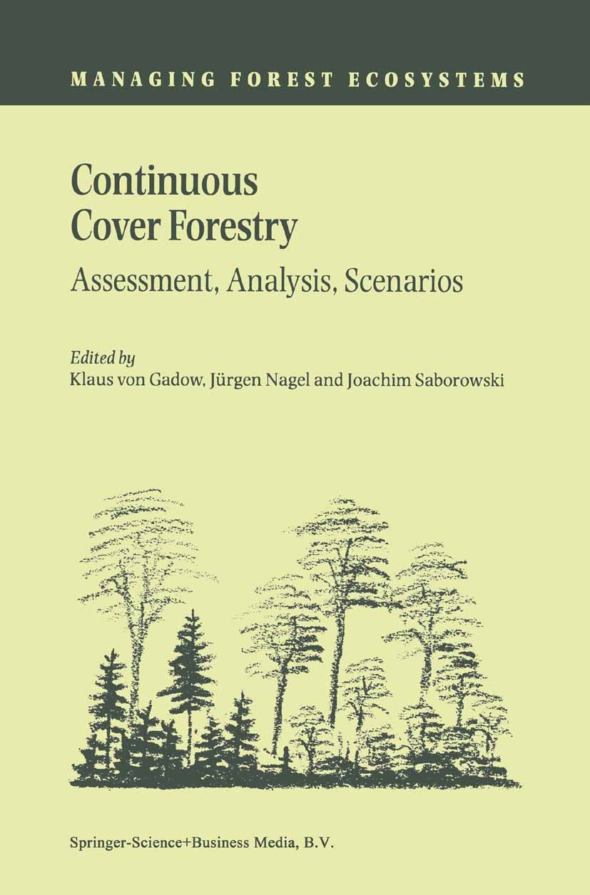 Titlebook: Continuous Cover Forestry; Assessment, Analysis Klaus Gadow,Jürgen Nagel,Joachim Saborowski Book 2002 Springer Science+Business Media Dordr Titlebook: Continuous Cover Forestry; Assessment, Analysis Klaus Gadow,Jürgen Nagel,Joachim Saborowski Book 2002 Springer Science+Business Media Dordr