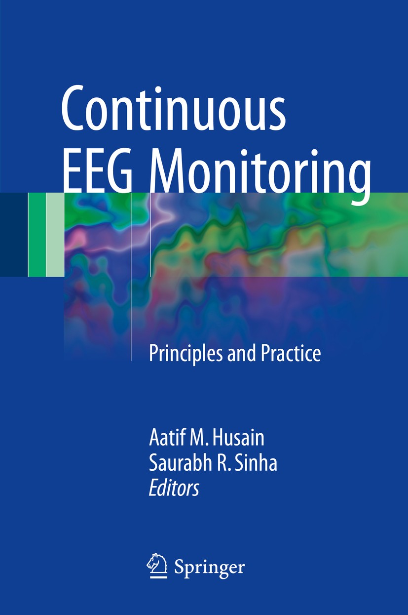 Titlebook: Continuous EEG Monitoring; Principles and Pract Aatif M. Husain,Saurabh R. Sinha Book 2017 Springer International Publishing Switzerland 20 Titlebook: Continuous EEG Monitoring; Principles and Pract Aatif M. Husain,Saurabh R. Sinha Book 2017 Springer International Publishing Switzerland 20