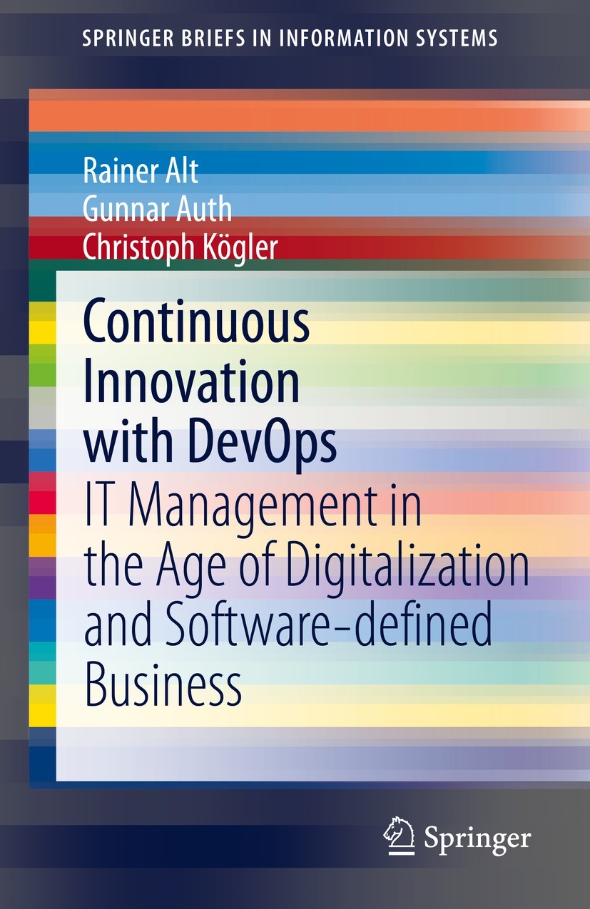 Titlebook: Continuous Innovation with DevOps; IT Management in the Rainer Alt,Gunnar Auth,Christoph Kögler Book 2021 The Author(s), under exclusive li Titlebook: Continuous Innovation with DevOps; IT Management in the Rainer Alt,Gunnar Auth,Christoph Kögler Book 2021 The Author(s), under exclusive li