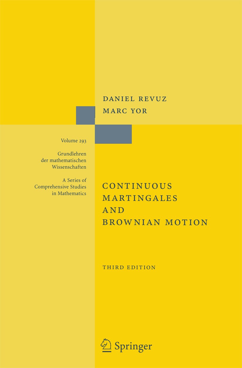 Titlebook: Continuous Martingales and Brownian Motion; Daniel Revuz,Marc Yor Book 1999Latest edition Springer-Verlag Berlin Heidelberg 1999 Bessel pr Titlebook: Continuous Martingales and Brownian Motion; Daniel Revuz,Marc Yor Book 1999Latest edition Springer-Verlag Berlin Heidelberg 1999 Bessel pr