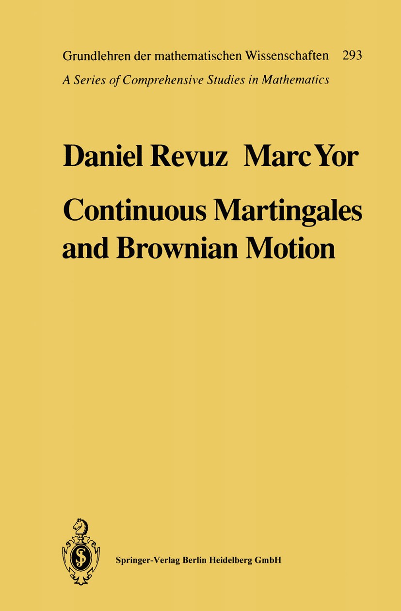 Titlebook: Continuous Martingales and Brownian Motion; Daniel Revuz,Marc Yor Book 19911st edition Springer-Verlag Berlin Heidelberg 1991 Brownian mot Titlebook: Continuous Martingales and Brownian Motion; Daniel Revuz,Marc Yor Book 19911st edition Springer-Verlag Berlin Heidelberg 1991 Brownian mot