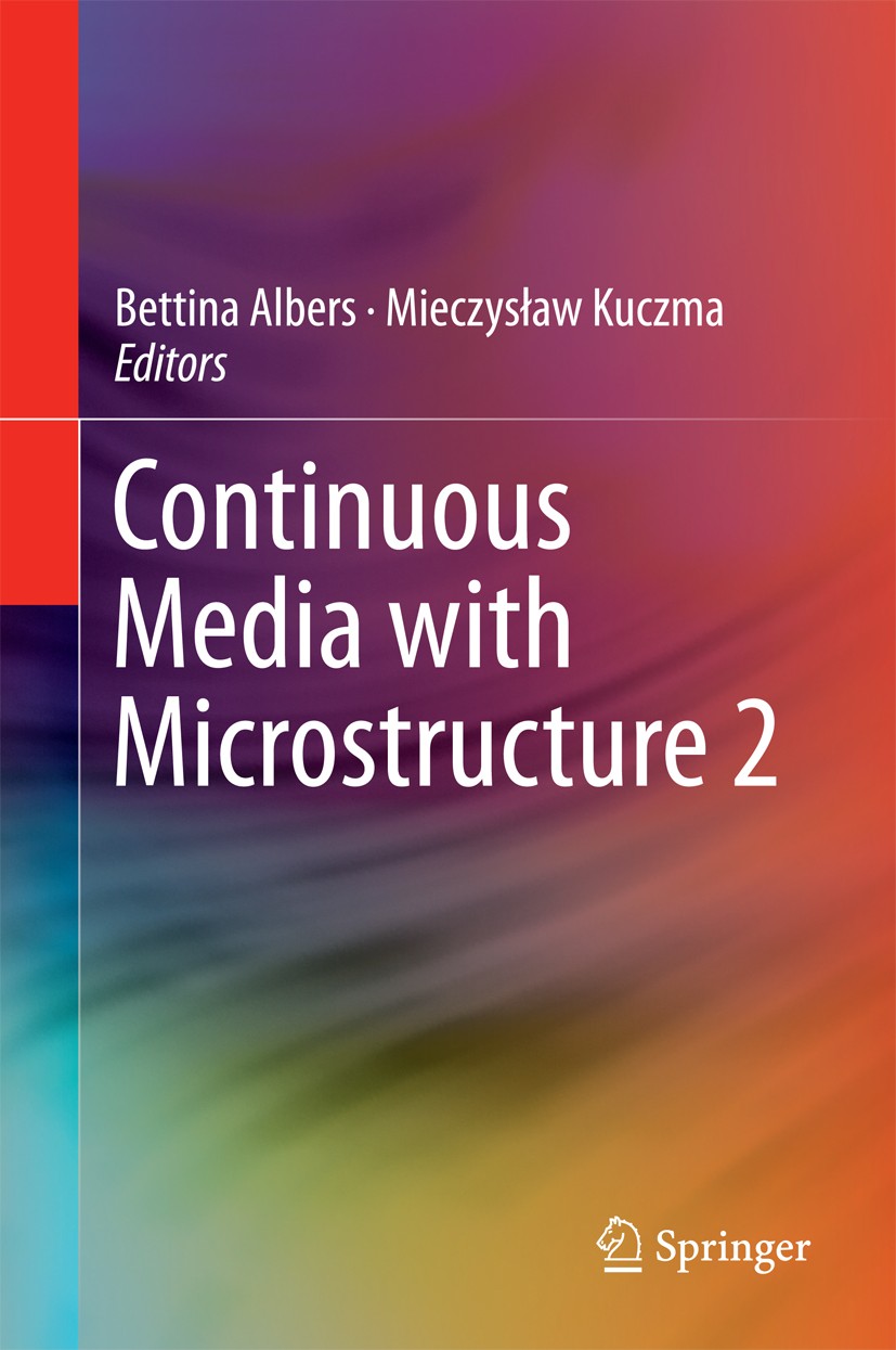 Titlebook: Continuous Media with Microstructure 2; Bettina Albers,Mieczysław Kuczma Book 2016 Springer International Publishing Switzerland 2016 Comp Titlebook: Continuous Media with Microstructure 2; Bettina Albers,Mieczysław Kuczma Book 2016 Springer International Publishing Switzerland 2016 Comp
