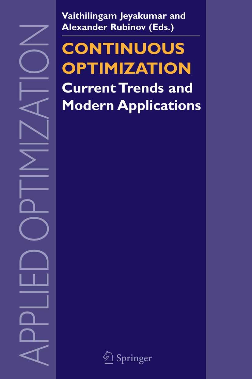 Titlebook: Continuous Optimization; Current Trends and M Vaithilingam Jeyakumar,Alexander Rubinov Book 2005 Springer-Verlag US 2005 Newton‘s method.an Titlebook: Continuous Optimization; Current Trends and M Vaithilingam Jeyakumar,Alexander Rubinov Book 2005 Springer-Verlag US 2005 Newton‘s method.an