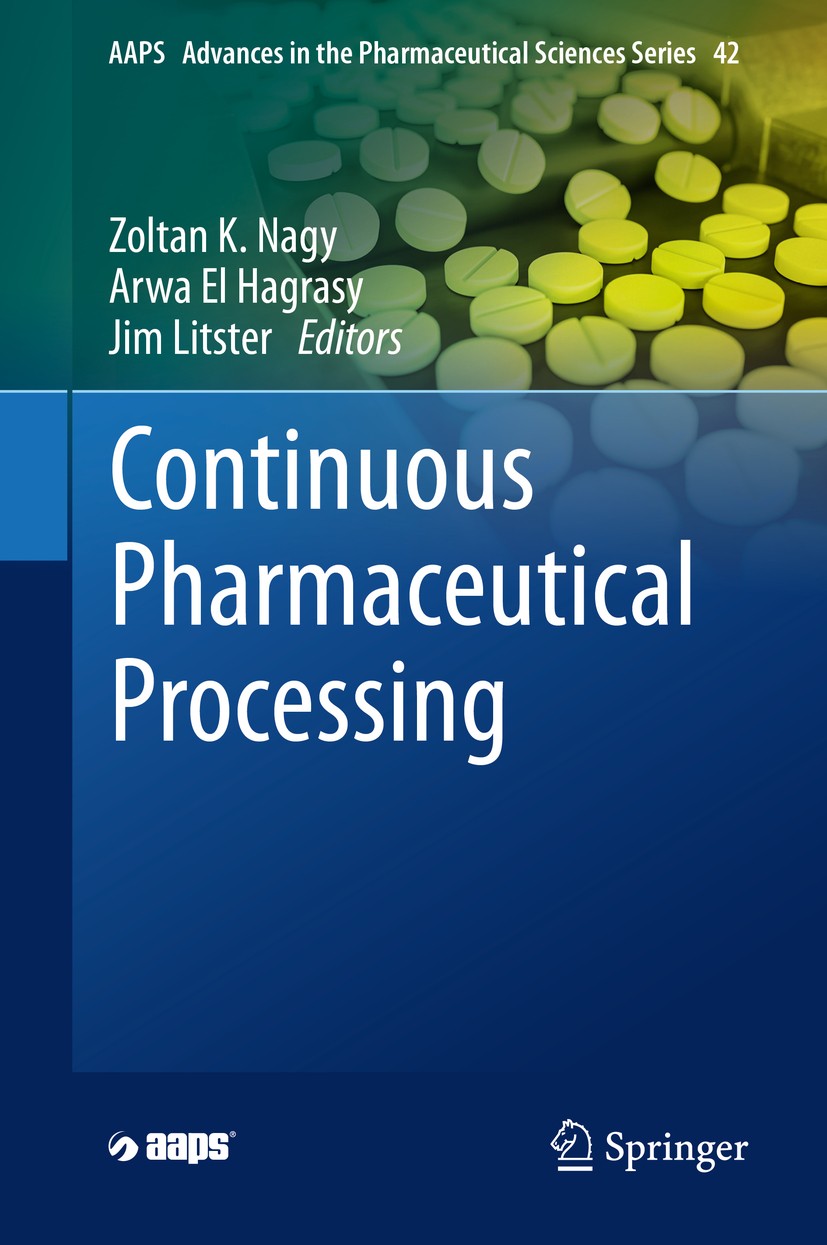 Titlebook: Continuous Pharmaceutical Processing; Zoltan K Nagy,Arwa El Hagrasy,Jim Litster Book 2020 American Association of Pharmaceutical Scientist Titlebook: Continuous Pharmaceutical Processing; Zoltan K Nagy,Arwa El Hagrasy,Jim Litster Book 2020 American Association of Pharmaceutical Scientist