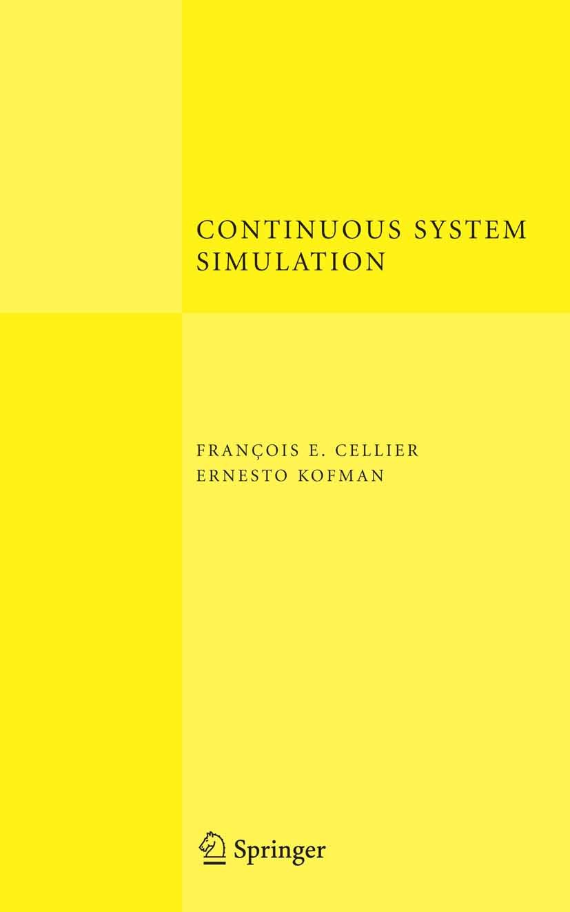 Titlebook: Continuous System Simulation; François E. Cellier,Ernesto Kofman Textbook 2006 Springer-Verlag US 2006 Symbol.System Dynamics.algorithm.al Titlebook: Continuous System Simulation; François E. Cellier,Ernesto Kofman Textbook 2006 Springer-Verlag US 2006 Symbol.System Dynamics.algorithm.al