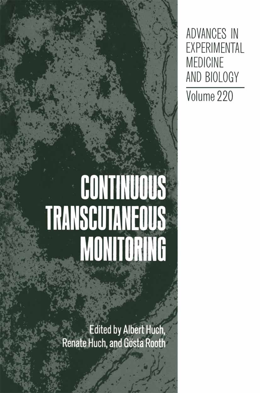 Titlebook: Continuous Transcutaneous Monitoring; Albert Huch,Renate Huch,Gösta Rooth Book 1987 Plenum Press, New York 1987 carbon dioxide.control.des Titlebook: Continuous Transcutaneous Monitoring; Albert Huch,Renate Huch,Gösta Rooth Book 1987 Plenum Press, New York 1987 carbon dioxide.control.des