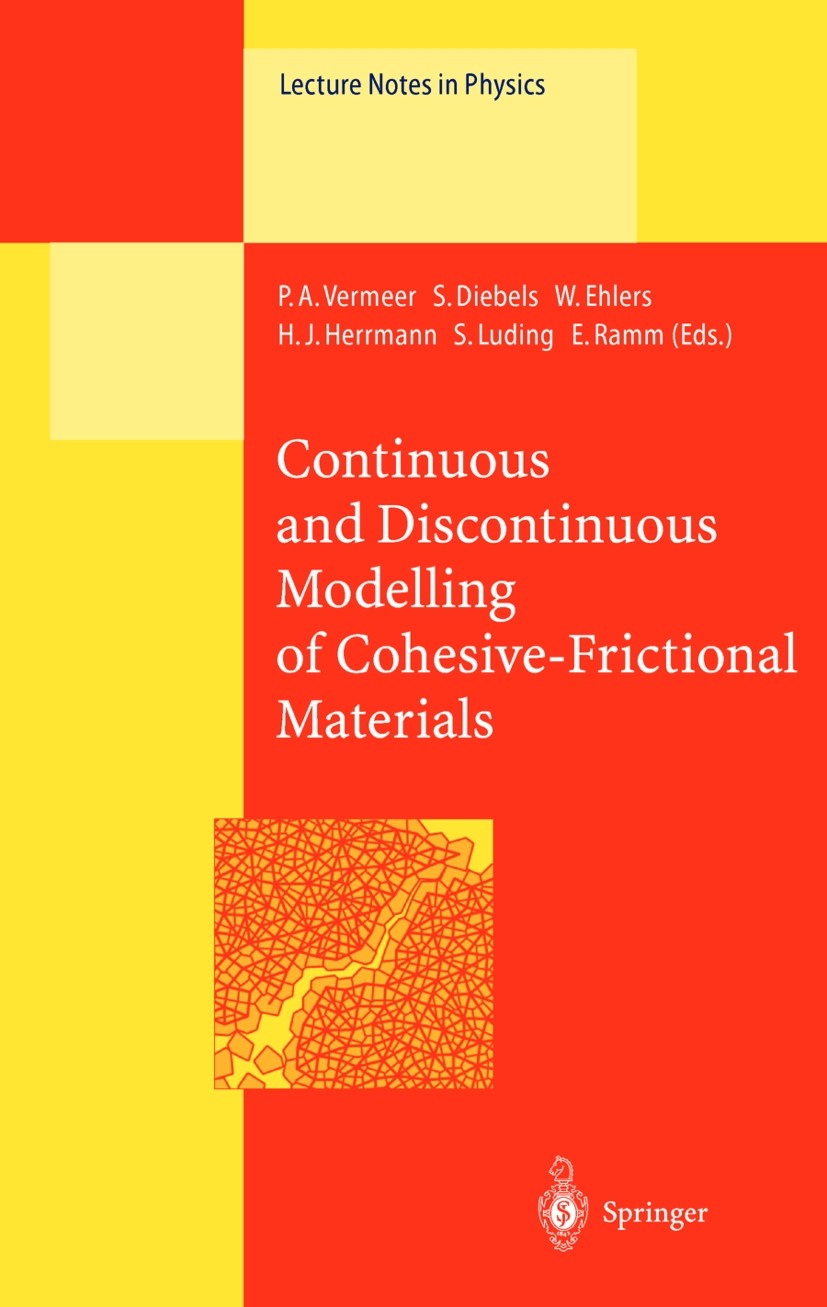 Titlebook: Continuous and Discontinuous Modelling of Cohesive-Frictional Materials; Pieter A. Vermeer,Hans J. Herrmann,Ekkehard Ramm Book 2001 Spring Titlebook: Continuous and Discontinuous Modelling of Cohesive-Frictional Materials; Pieter A. Vermeer,Hans J. Herrmann,Ekkehard Ramm Book 2001 Spring
