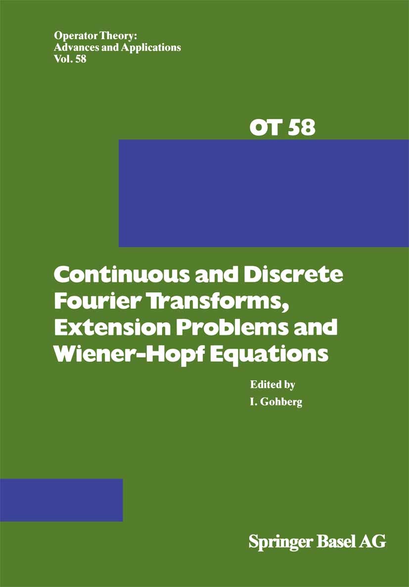Titlebook: Continuous and Discrete Fourier Transforms, Extension Problems and Wiener-Hopf Equations; I. Gohberg Book 1992 Springer Basel AG 1992 Four Titlebook: Continuous and Discrete Fourier Transforms, Extension Problems and Wiener-Hopf Equations; I. Gohberg Book 1992 Springer Basel AG 1992 Four