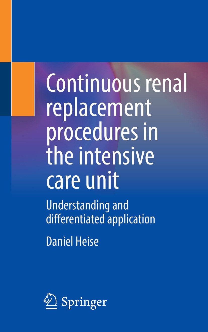 Titlebook: Continuous renal replacement procedures in the intensive care unit; Understanding and di Daniel Heise Book 2022 The Editor(s) (if applicabl Titlebook: Continuous renal replacement procedures in the intensive care unit; Understanding and di Daniel Heise Book 2022 The Editor(s) (if applicabl