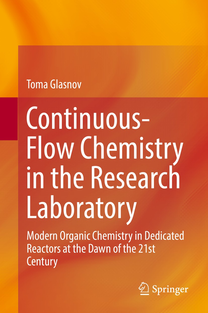 Titlebook: Continuous-Flow Chemistry in the Research Laboratory; Modern Organic Chemi Toma Glasnov Book 2016 Springer International Publishing Switzer Titlebook: Continuous-Flow Chemistry in the Research Laboratory; Modern Organic Chemi Toma Glasnov Book 2016 Springer International Publishing Switzer